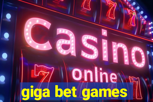 giga bet games