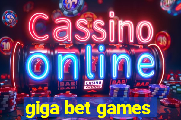 giga bet games