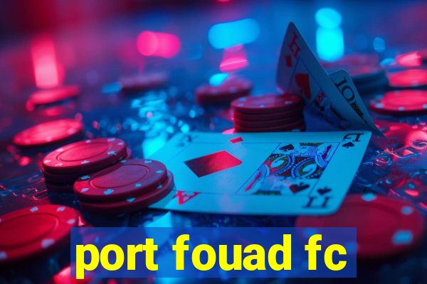 port fouad fc