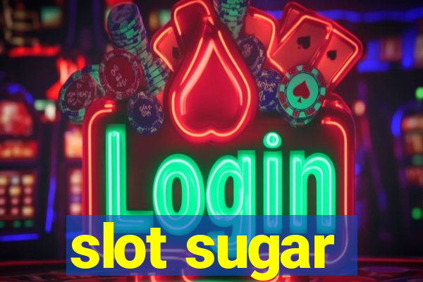 slot sugar