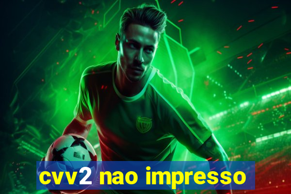 cvv2 nao impresso