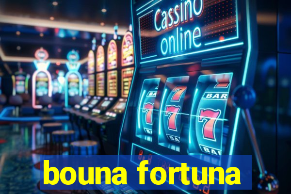 bouna fortuna