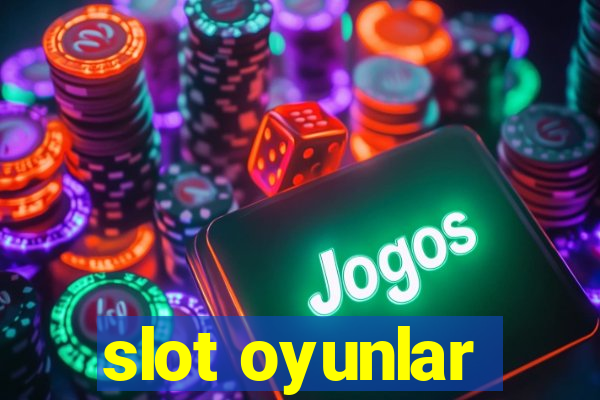 slot oyunlar