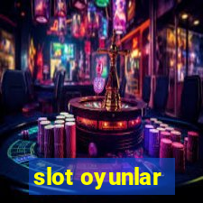 slot oyunlar