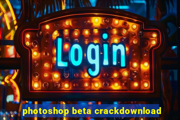 photoshop beta crackdownload