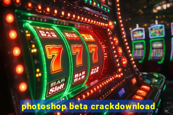 photoshop beta crackdownload