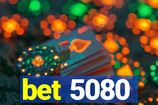 bet 5080