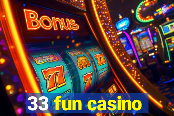 33 fun casino