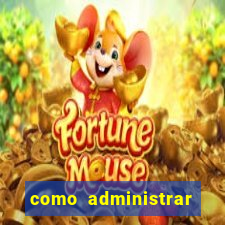 como administrar minha empresa