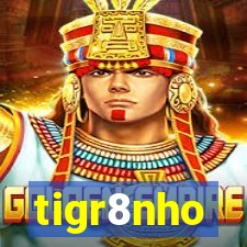 tigr8nho