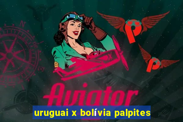 uruguai x bolívia palpites