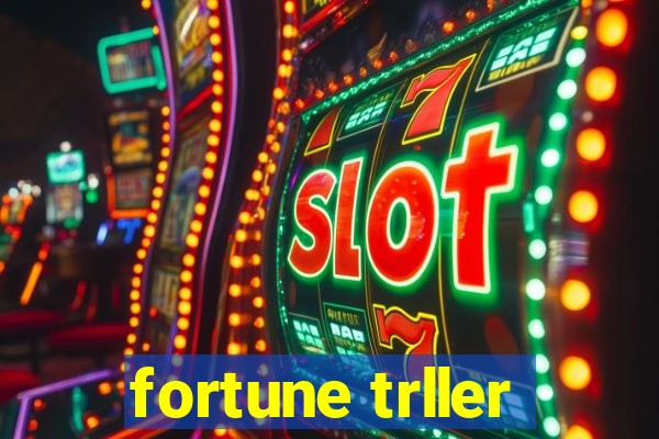 fortune trller