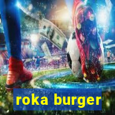 roka burger