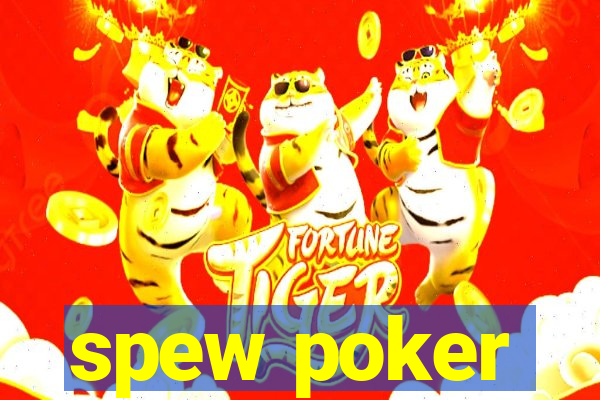 spew poker