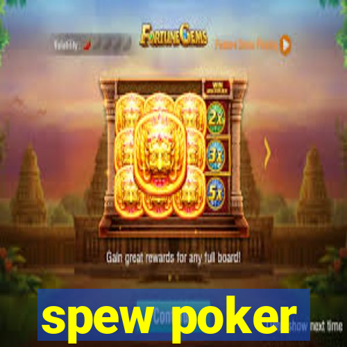 spew poker