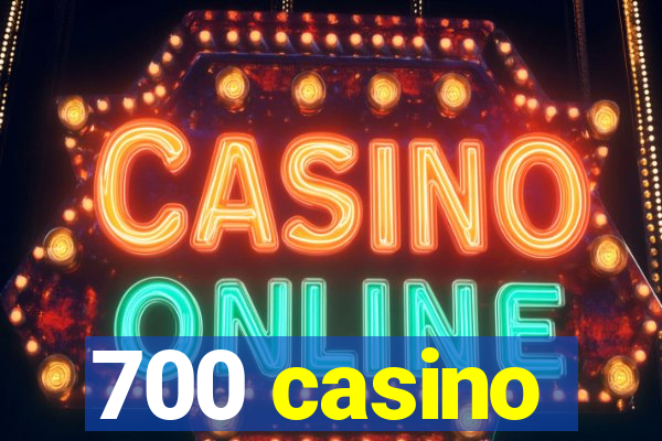 700 casino