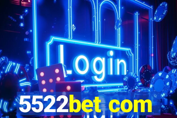 5522bet com