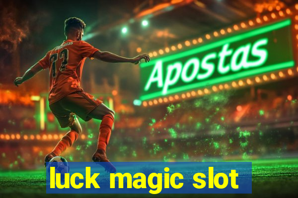 luck magic slot