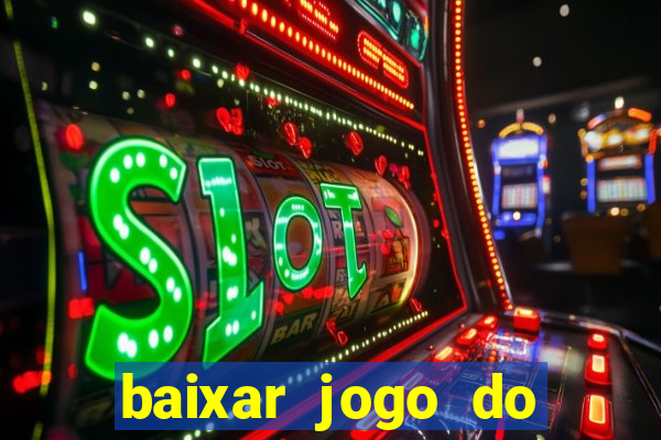 baixar jogo do tigrinho bet