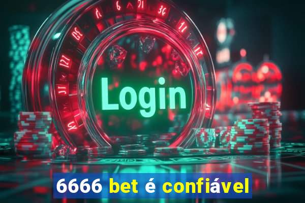 6666 bet é confiável