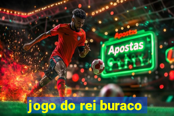 jogo do rei buraco