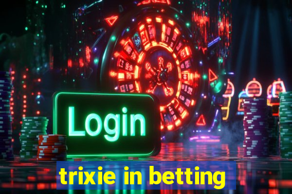 trixie in betting