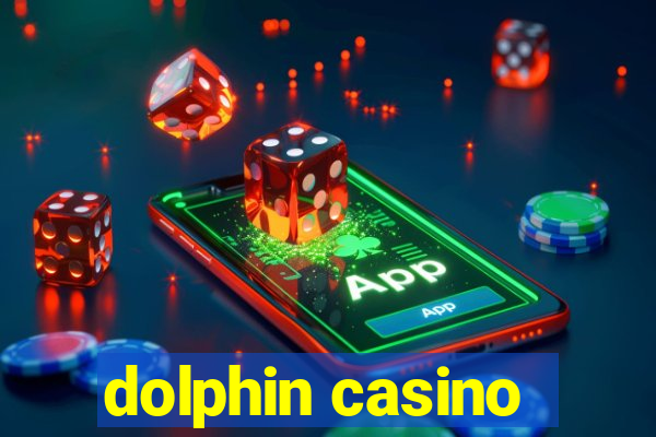 dolphin casino