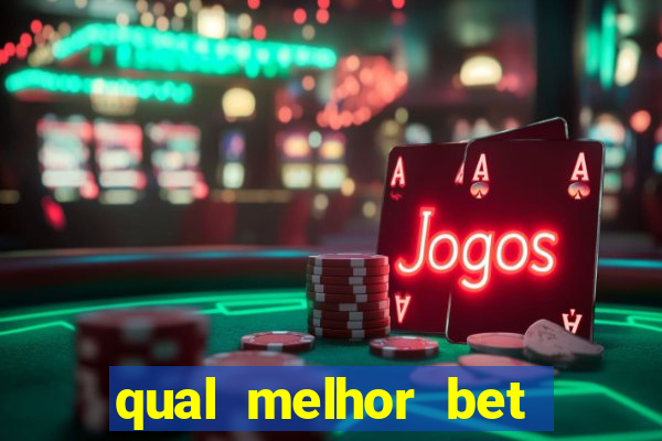 qual melhor bet para jogar