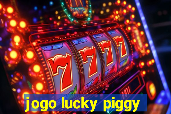 jogo lucky piggy