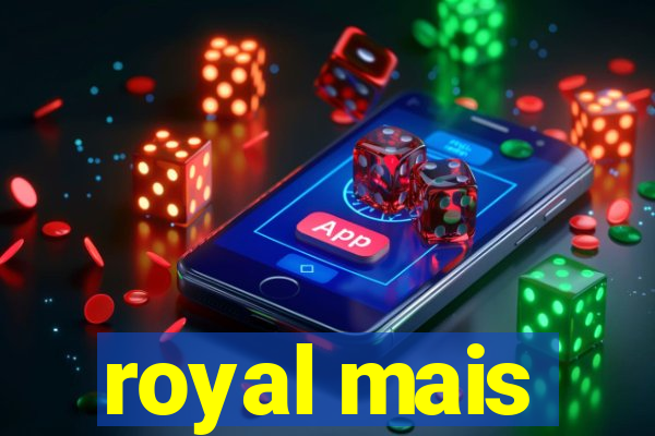 royal mais