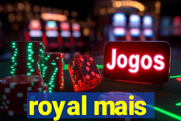 royal mais