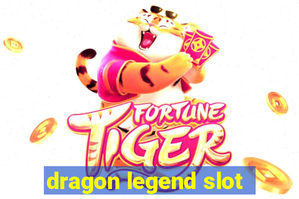 dragon legend slot