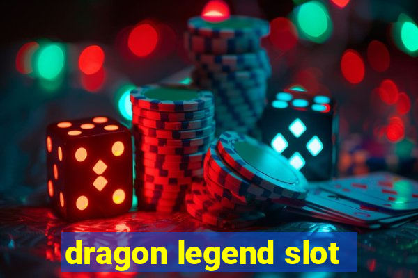 dragon legend slot