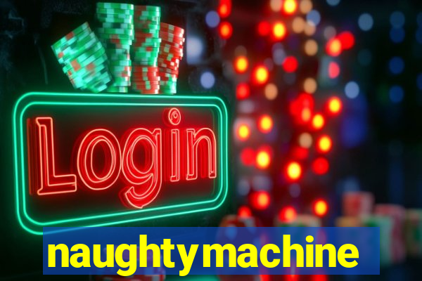 naughtymachine