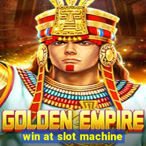 win at slot machine