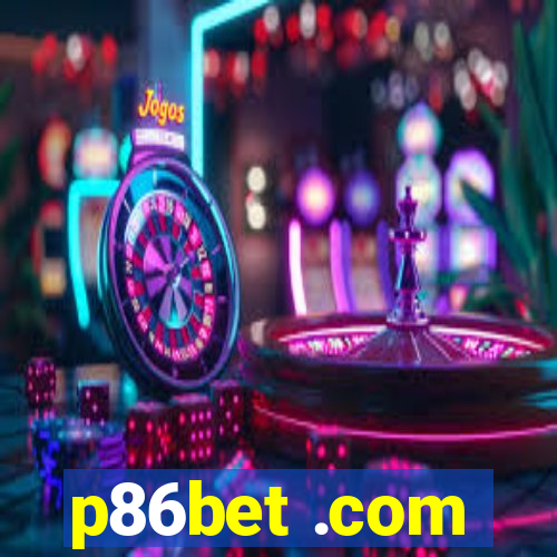 p86bet .com