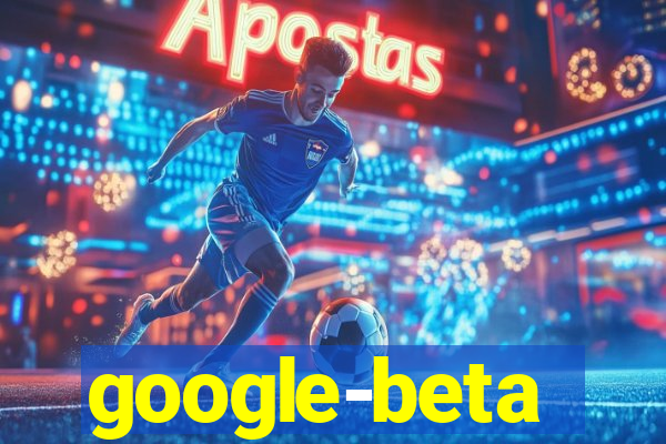 google-beta