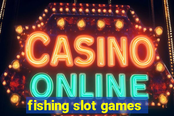 fishing slot games