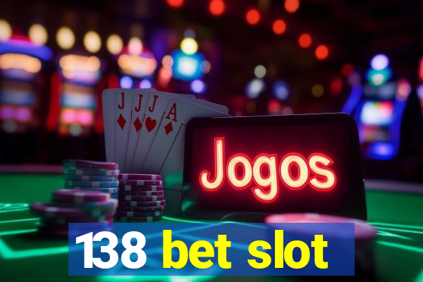 138 bet slot