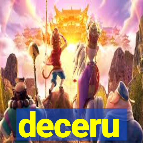 deceru