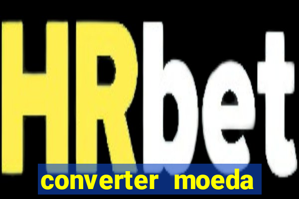 converter moeda cruzeiro para real