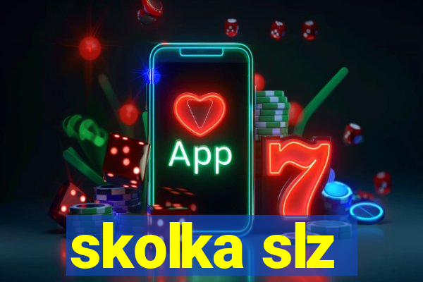 skolka slz