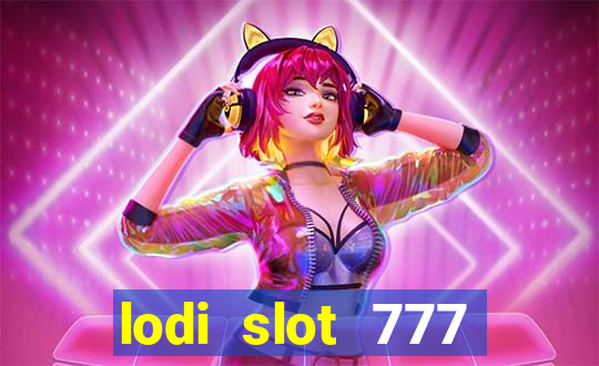 lodi slot 777 casino online