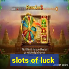 slots of luck