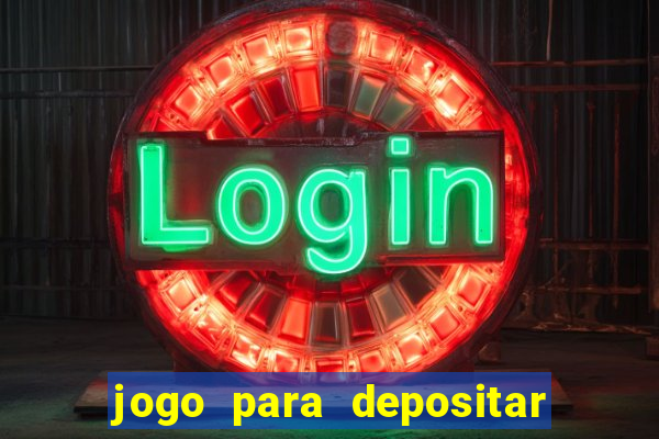 jogo para depositar 1 real