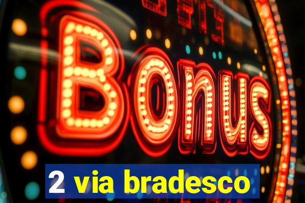 2 via bradesco