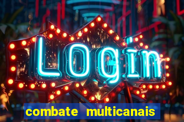 combate multicanais ao vivo