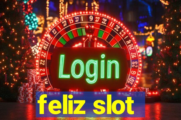 feliz slot