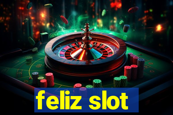 feliz slot