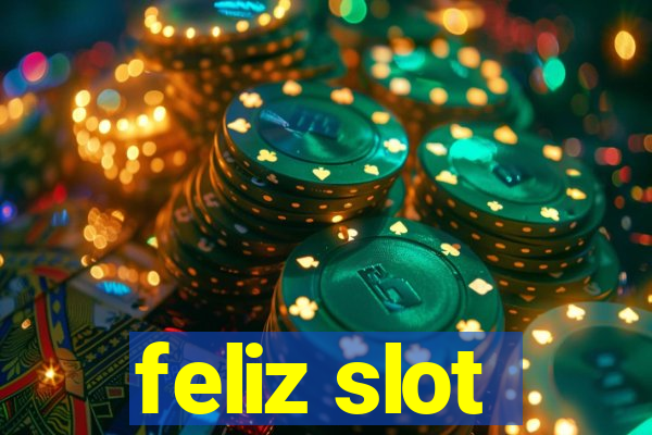 feliz slot